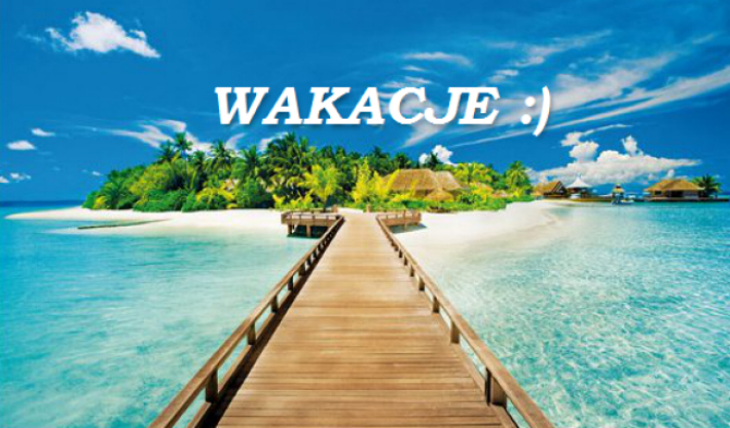 WAKACJE!!!